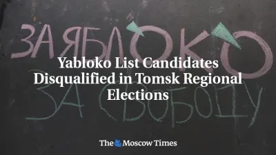 Yabloko List Candidates Disqualified in Tomsk Regional Elections — The Moscow Times